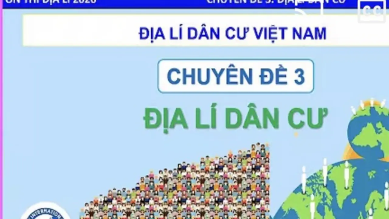 Bí quyết ôn thi tốt nghiệp THPT đạt điểm cao: Địa lý dân cư Việt Nam