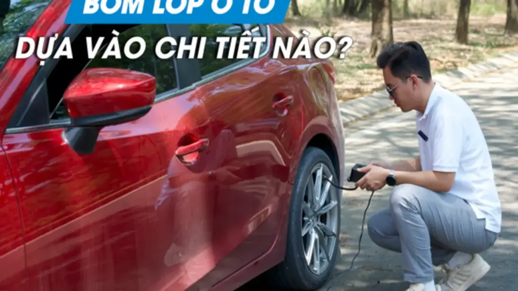 Dựa vào đâu để tự bơm lốp ô tô đúng thông số?