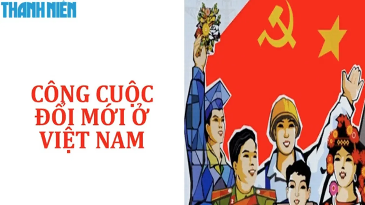 Bí quyết ôn thi tốt nghiệp THPT đạt điểm cao: Công cuộc Đổi mới ở Việt Nam