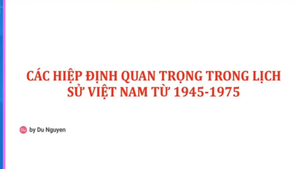 Bí quyết ôn thi tốt nghiệp THPT đạt điểm cao: Hiệp định quan trọng trong lịch sử