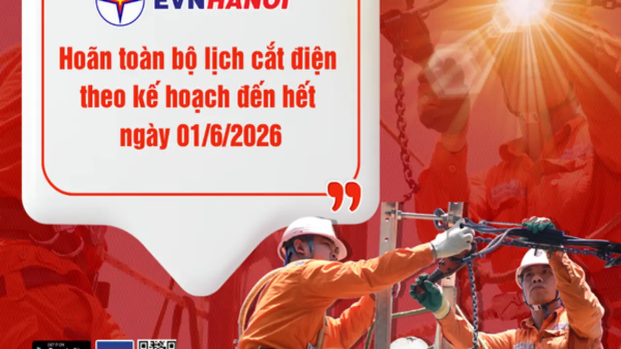EVNHANOI quyết định hoãn toàn bộ các lịch cắt điện theo kế hoạch đến hết ngày 01/6/2026