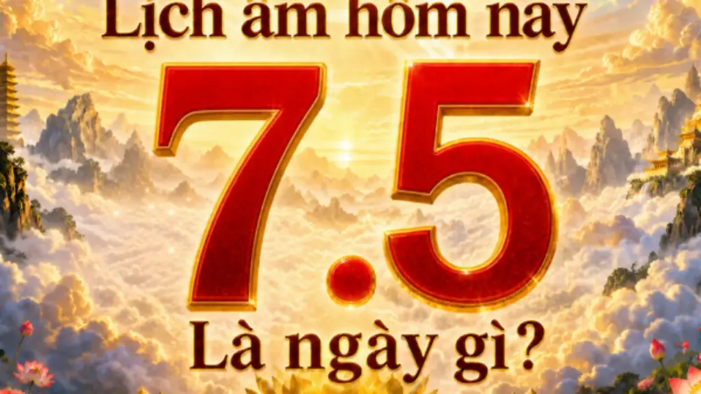 Lịch âm hôm nay: Ngày 7.5 là ngày gì ở Việt Nam?