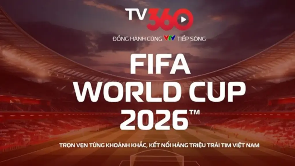 Nóng: TV360 hợp tác cùng VTV, phát trọn vẹn 104 trận World Cup 2026 trên đa nền tảng