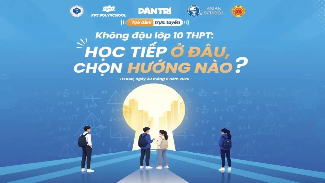 Chiều nay diễn ra toạ đàm “Không đỗ lớp 10 THPT công lập TPHCM, học tiếp ở đâu?”