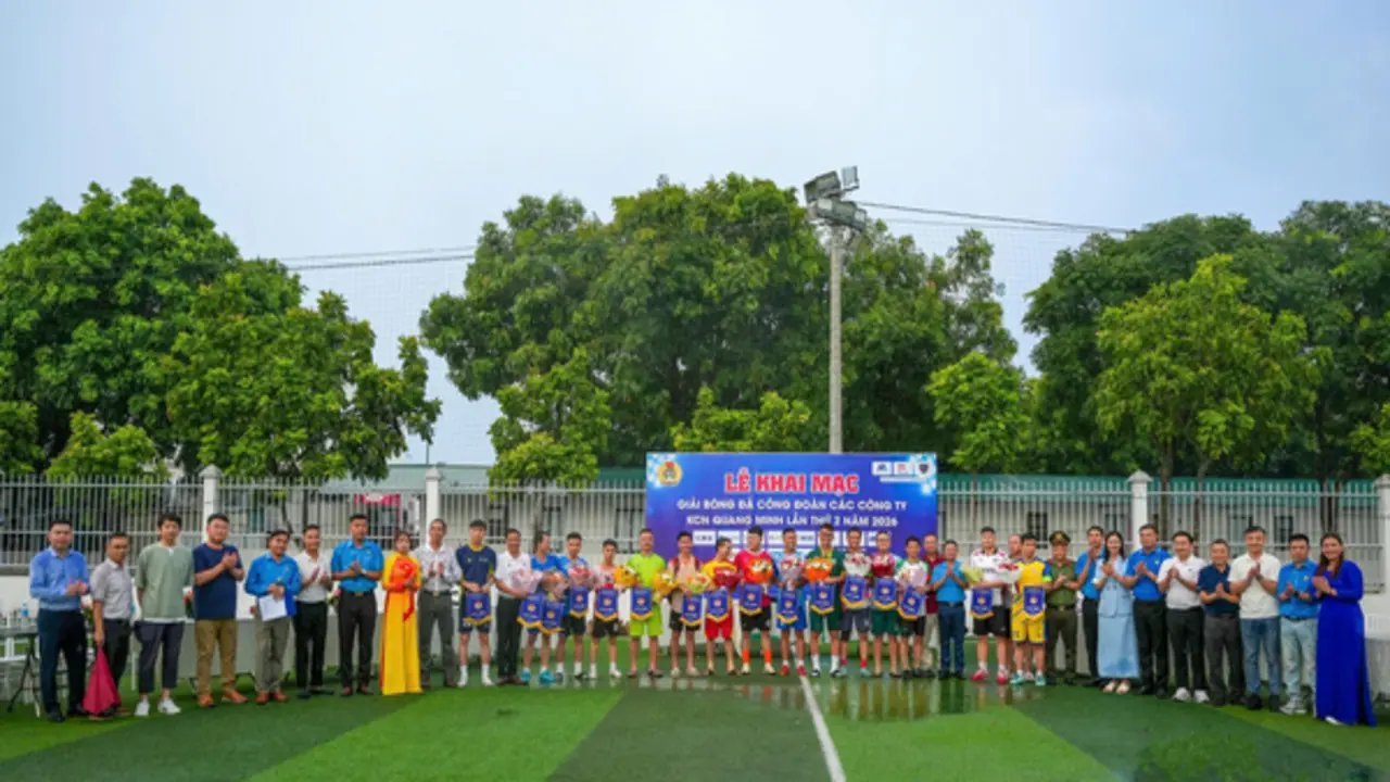Khai mạc Giải bóng đá Khu công nghiệp Quang Minh lần thứ II năm 2026: Lan tỏa tinh thần thể thao, tăng cường gắn kết doanh nghiệp