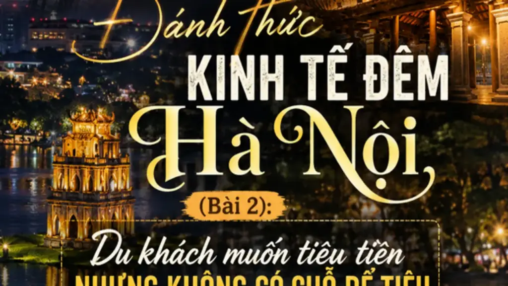 [E] Đánh thức kinh tế đêm Hà Nội - (Bài 2): Du khách muốn tiêu tiền nhưng không có chỗ để tiêu