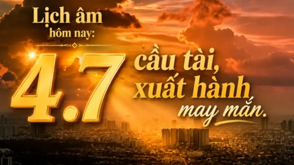 Lịch âm hôm nay 4.7: Dân gian quan niệm nên xuất hành, cầu tài gặp may mắn
