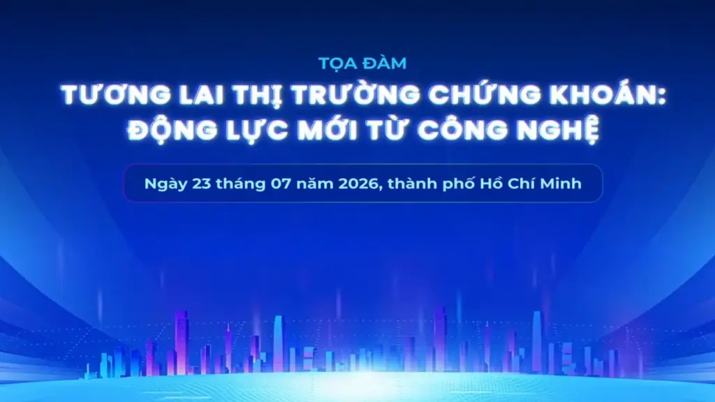 Sáng mai diễn ra tọa đàm 'Tương lai thị trường chứng khoán: Động lực mới từ công nghệ'
