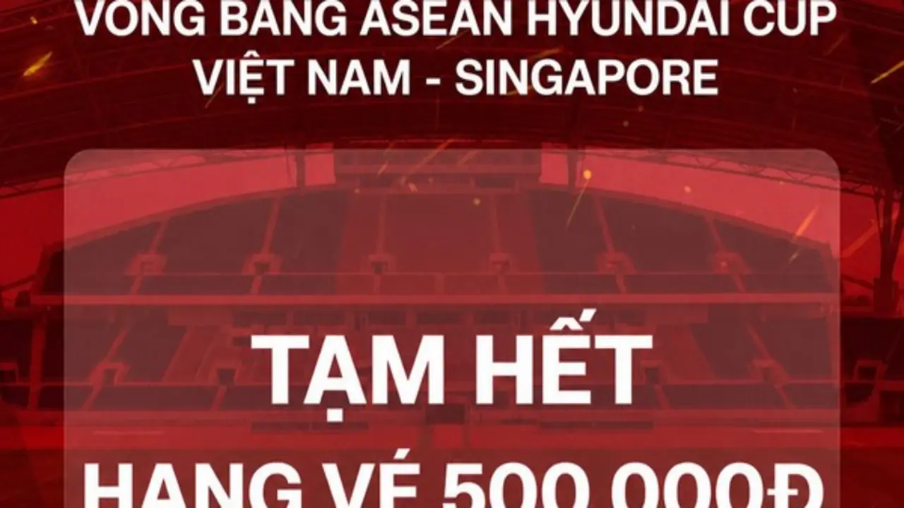 Vé 500.000 đồng xem đội tuyển Việt Nam đấu Singapore 'cháy hàng' qua kênh bán trực tuyến